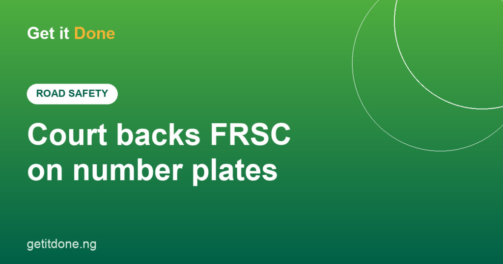 Court affirms FRSC authority over number plates - GetItDone