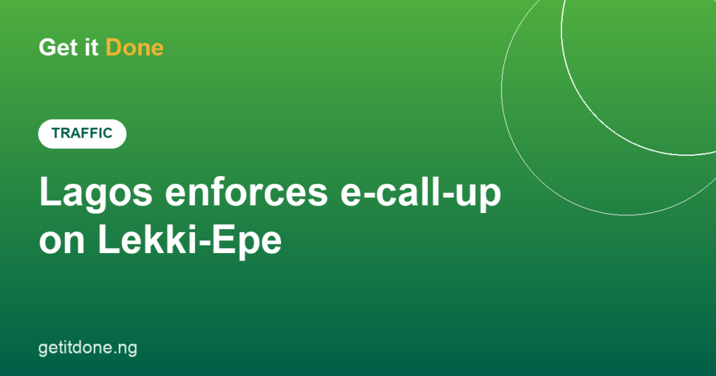 Lagos enforces e-call-up on the Lekki-Epe corridor - GetItDone