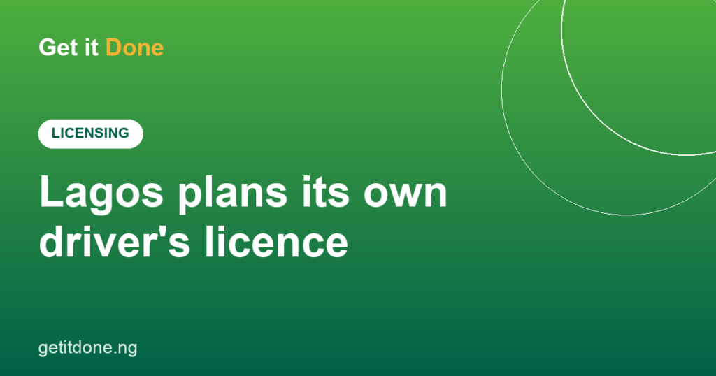 Lagos to launch its own State Driver's Licence - GetItDone